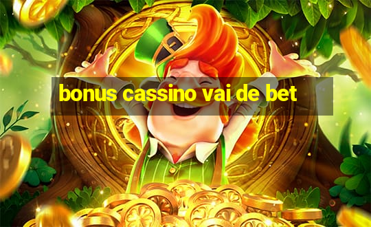 bonus cassino vai de bet