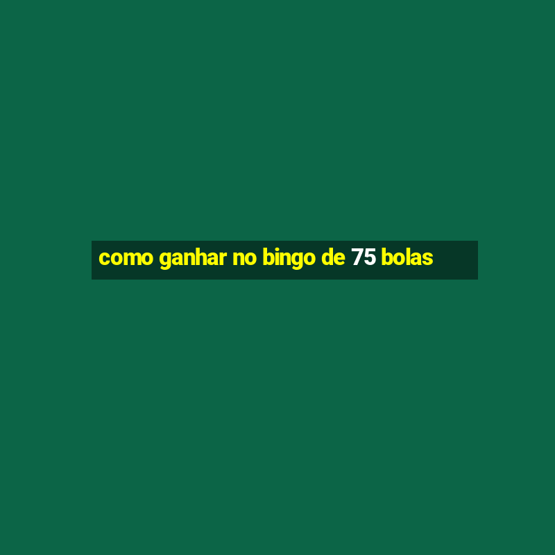 como ganhar no bingo de 75 bolas