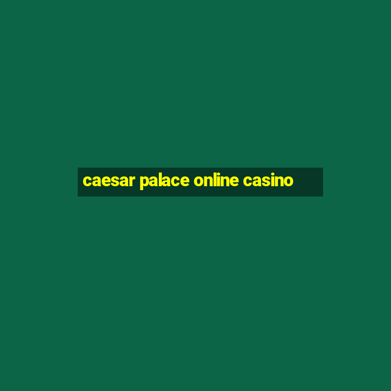 caesar palace online casino