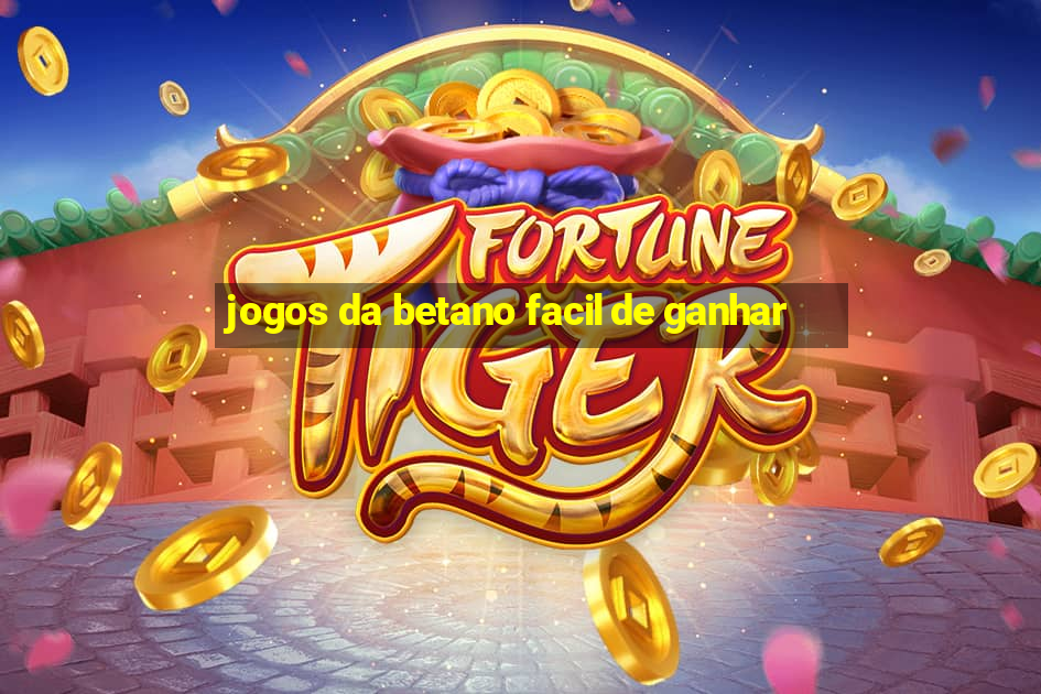 jogos da betano facil de ganhar