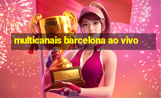 multicanais barcelona ao vivo