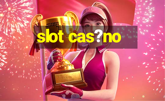 slot cas?no