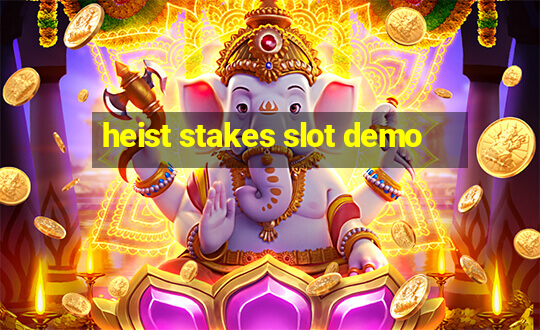 heist stakes slot demo