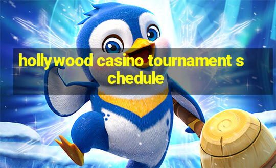 hollywood casino tournament schedule