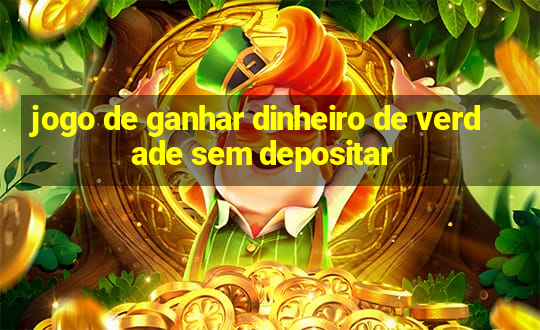 jogo de ganhar dinheiro de verdade sem depositar