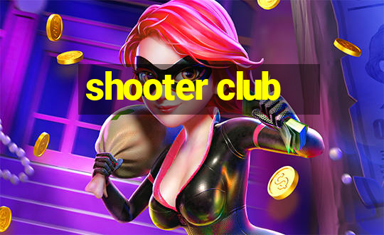 shooter club