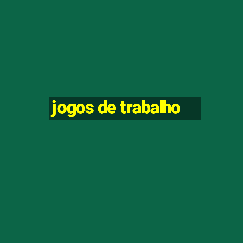 jogos de trabalho