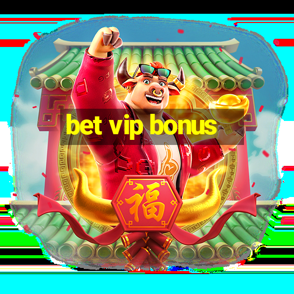 bet vip bonus