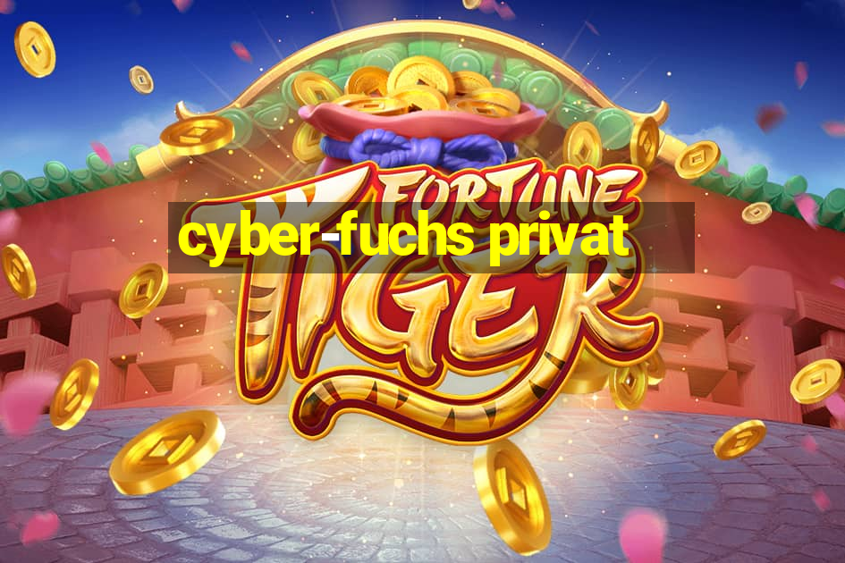 cyber-fuchs privat