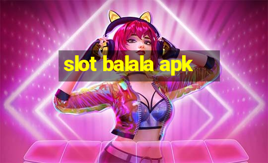 slot balala apk