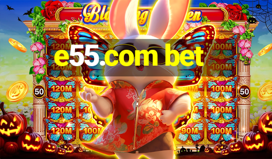 e55.com bet