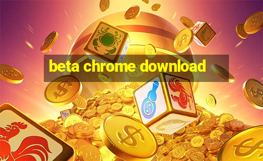 beta chrome download