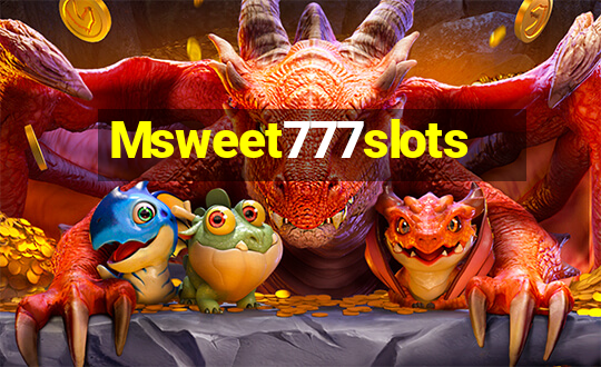 Msweet777slots