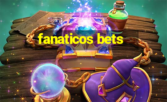 fanaticos bets