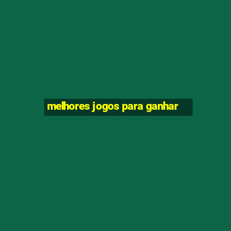 melhores jogos para ganhar