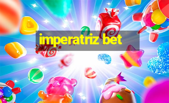 imperatriz bet