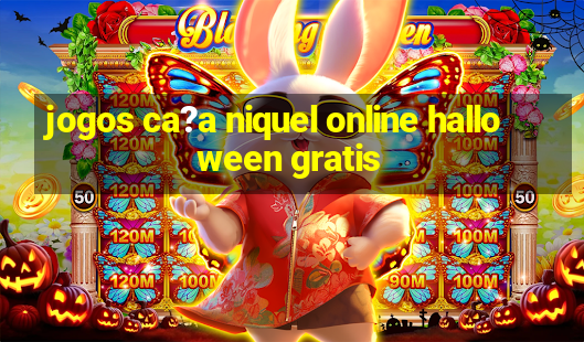 jogos ca?a niquel online halloween gratis