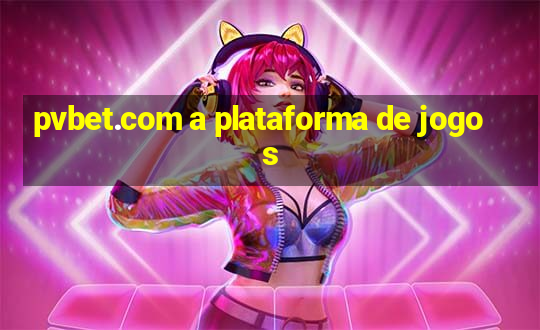 pvbet.com a plataforma de jogos