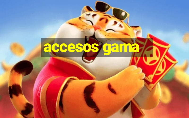 accesos gama