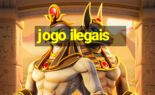 jogo ilegais