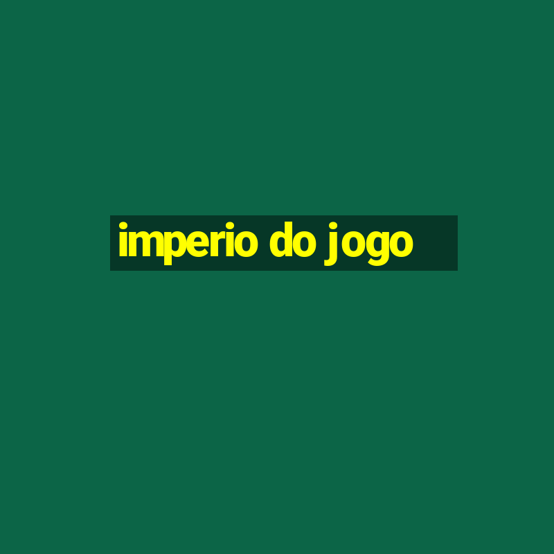 imperio do jogo