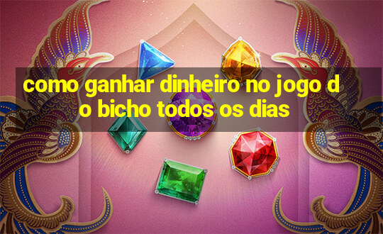 como ganhar dinheiro no jogo do bicho todos os dias