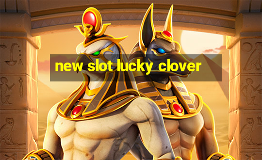 new slot lucky clover