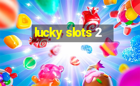 lucky slots 2