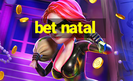 bet natal