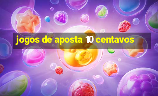 jogos de aposta 10 centavos