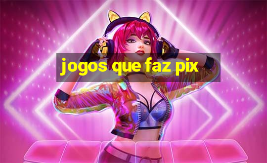 jogos que faz pix