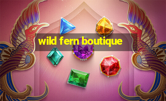 wild fern boutique