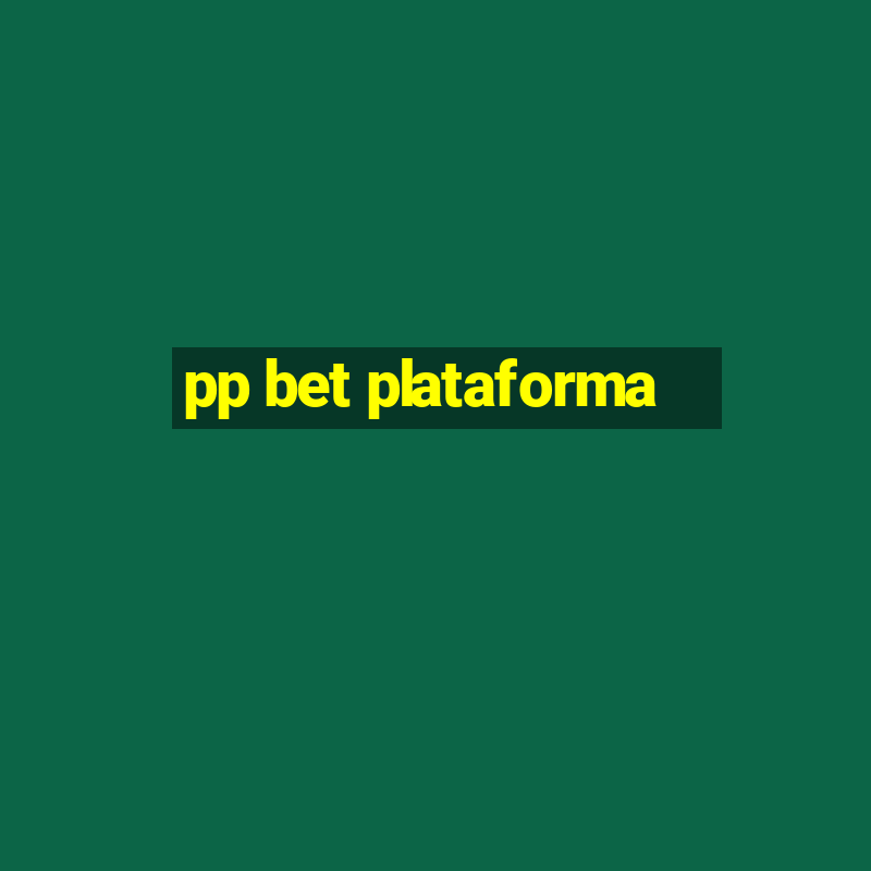 pp bet plataforma