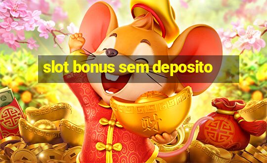 slot bonus sem deposito