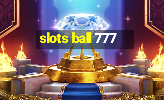 slots ball 777