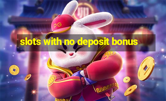 slots with no deposit bonus