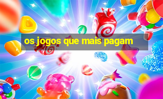 os jogos que mais pagam