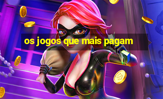 os jogos que mais pagam