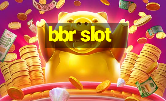 bbr slot