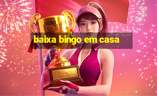 baixa bingo em casa