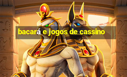 bacará e jogos de cassino