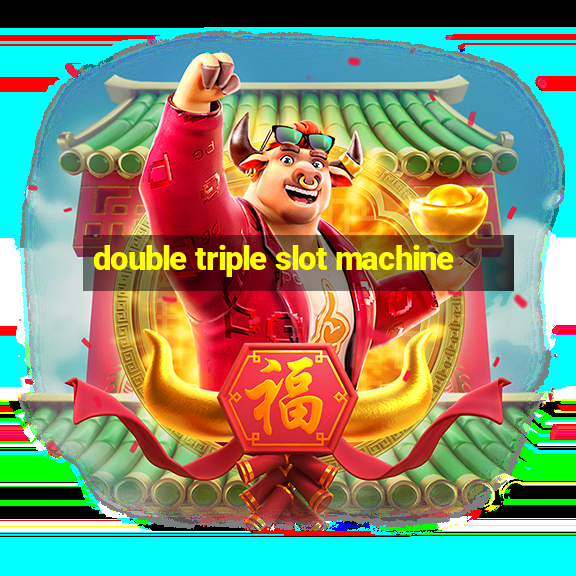 double triple slot machine