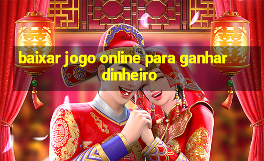 baixar jogo online para ganhar dinheiro