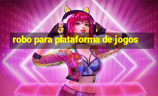 robo para plataforma de jogos