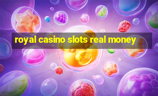 royal casino slots real money