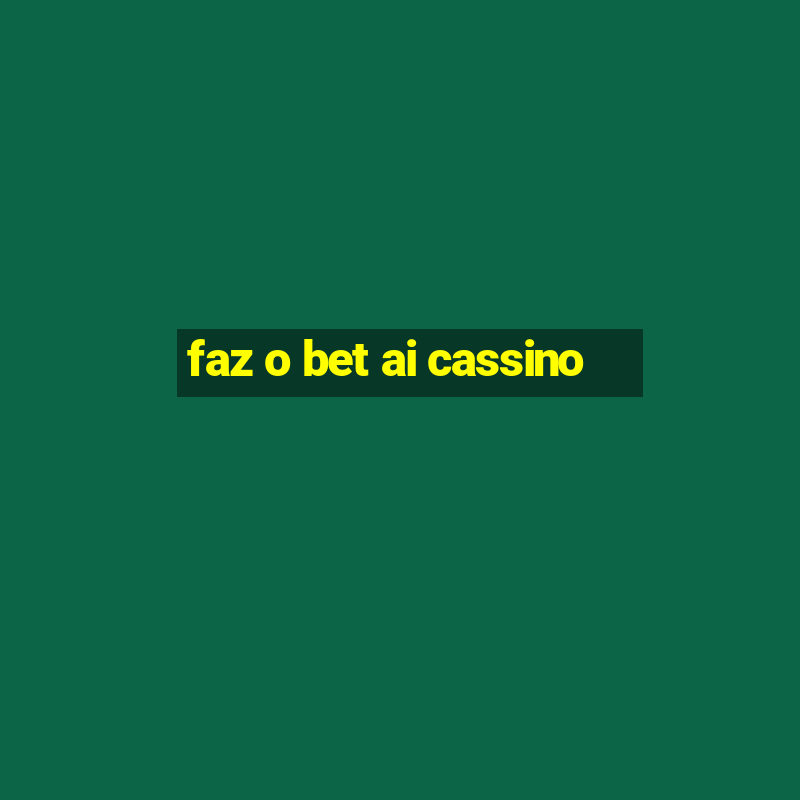 faz o bet ai cassino