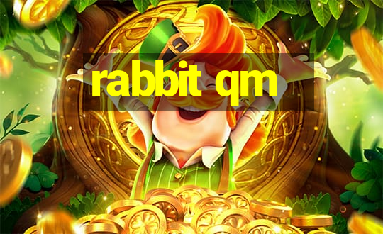 rabbit qm