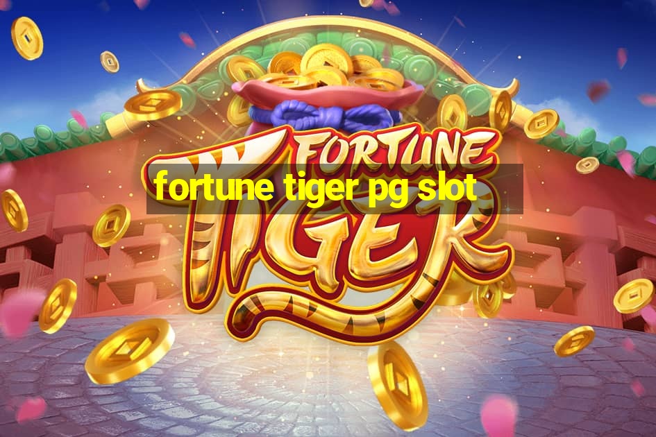 fortune tiger pg slot