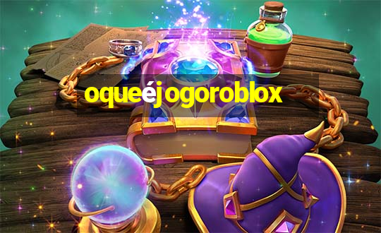 oqueéjogoroblox