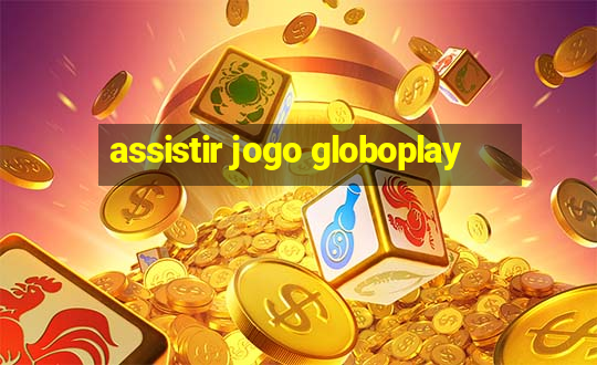 assistir jogo globoplay